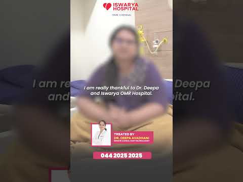 In Caring Hands | A Heartfelt Real Experience | Dr.Deepa Avadhani Neurologist | Iswarya Hospital OMR